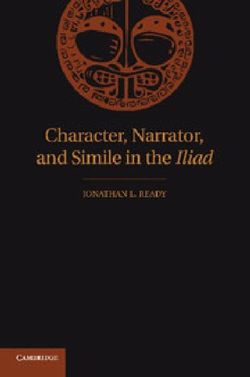 Character, Narrator, and Simile in the Iliad Character, Narrator, and Simile in the Iliad