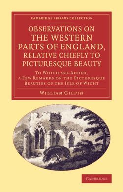 Observations on the Western Parts of England, Relative Chiefly to Picturesque Beauty Observations on the Western Parts of England, Relative Chiefly to Picturesque Beauty