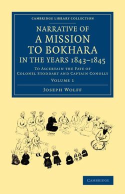 Narrative of a Mission to Bokhara, in the Years 1843-1845 Narrative of a Mission to Bokhara, in the Years 1843-1845
