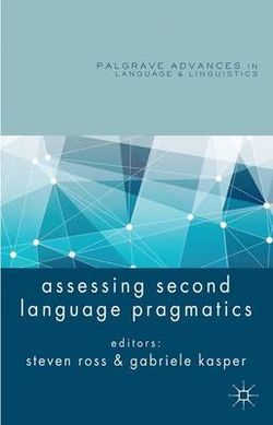 Assessing Second Language Pragmatics Assessing Second Language Pragmatics