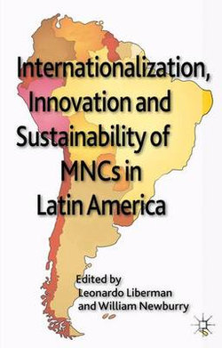 Internationalization, Innovation and Sustainability of MNCs in Latin America Internationalization, Innovation and Sustainability of MNCs in Latin America