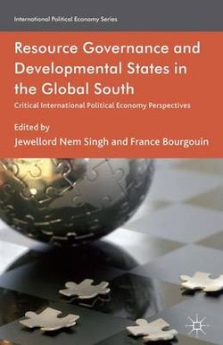 Resource Governance and Developmental States in the Global South Resource Governance and Developmental States in the Global South