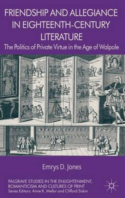 Friendship and Allegiance in Eighteenth-Century Literature Friendship and Allegiance in Eighteenth-Century Literature