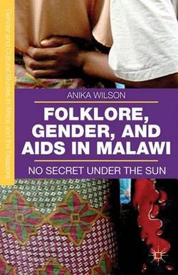Folklore, Gender, and AIDS in Malawi Folklore, Gender, and AIDS in Malawi
