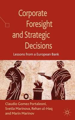 Corporate Foresight and Strategic Decisions Corporate Foresight and Strategic Decisions