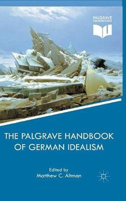 The Palgrave Handbook of German Idealism The Palgrave Handbook of German Idealism