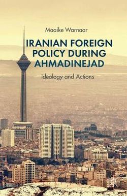 Iranian Foreign Policy during Ahmadinejad Iranian Foreign Policy during Ahmadinejad