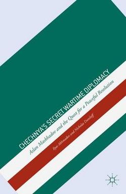Chechnya's Secret Wartime Diplomacy Chechnya's Secret Wartime Diplomacy