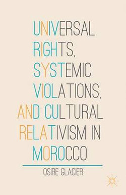 Universal Rights, Systemic Violations, and Cultural Relativism in Morocco Universal Rights, Systemic Violations, and Cultural Relativism in Morocco