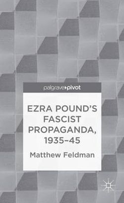 Ezra Pound's Fascist Propaganda, 1935-45 Ezra Pound's Fascist Propaganda, 1935-45