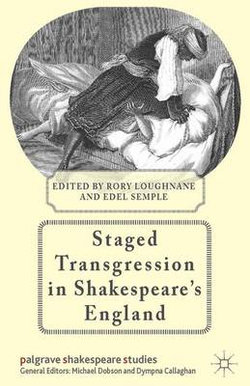 Staged Transgression in Shakespeare's England Staged Transgression in Shakespeare's England