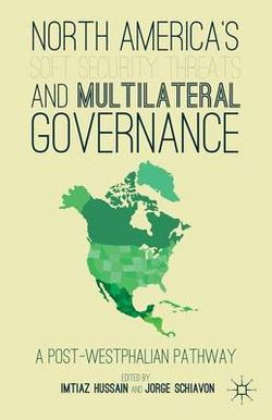 North America's Soft Security Threats and Multilateral Governance North America's Soft Security Threats and Multilateral Governance