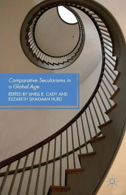 Comparative Secularisms in a Global Age Comparative Secularisms in a Global Age
