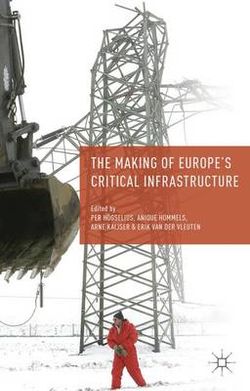 The Making of Europe's Critical Infrastructure The Making of Europe's Critical Infrastructure