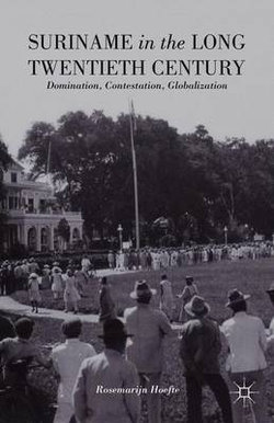 Suriname in the Long Twentieth Century Suriname in the Long Twentieth Century