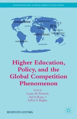 Higher Education, Policy, and the Global Competition Phenomenon Higher Education, Policy, and the Global Competition Phenomenon
