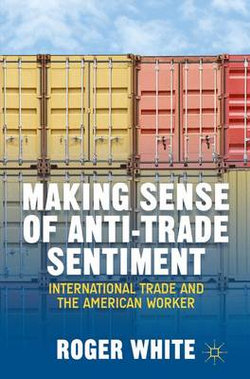 Making Sense of Anti-trade Sentiment Making Sense of Anti-trade Sentiment