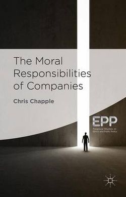 The Moral Responsibilities of Companies The Moral Responsibilities of Companies