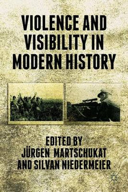 Violence and Visibility in Modern History Violence and Visibility in Modern History