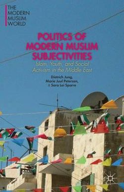 Politics of Modern Muslim Subjectivities Politics of Modern Muslim Subjectivities
