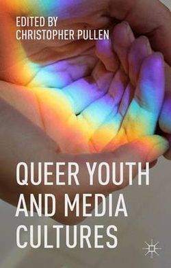 Queer Youth and Media Cultures Queer Youth and Media Cultures