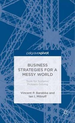 Business Strategies for a Messy World Business Strategies for a Messy World