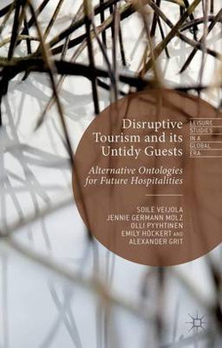 Disruptive Tourism and its Untidy Guests Disruptive Tourism and its Untidy Guests