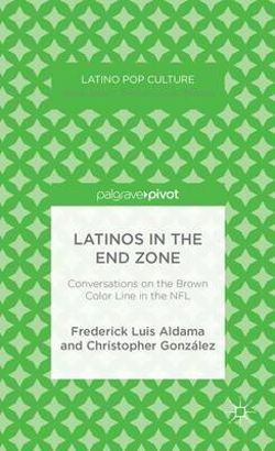 Latinos in the End Zone Latinos in the End Zone