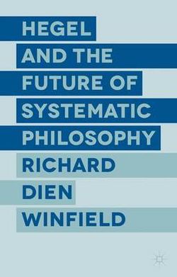 Hegel and the Future of Systematic Philosophy Hegel and the Future of Systematic Philosophy