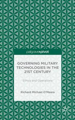 Governing Military Technologies in the 21st Century Governing Military Technologies in the 21st Century