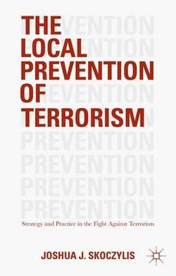 The Local Prevention of Terrorism The Local Prevention of Terrorism