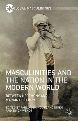 Masculinities and the Nation in the Modern World Masculinities and the Nation in the Modern World