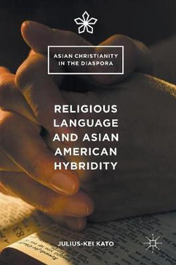 Religious Language and Asian American Hybridity Religious Language and Asian American Hybridity