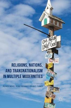 Religions, Nations, and Transnationalism in Multiple Modernities Religions, Nations, and Transnationalism in Multiple Modernities