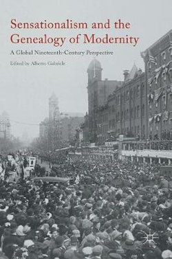 Sensationalism and the Genealogy of Modernity Sensationalism and the Genealogy of Modernity