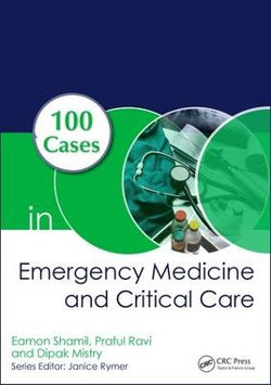 100 Cases in Emergency Medicine and Critical Care 100 Cases in Emergency Medicine and Critical Care