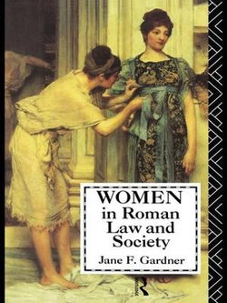 Women in Roman Law and Society Women in Roman Law and Society
