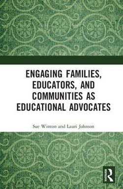 Engaging Families, Educators, and Communities as Educational Advocates Engaging Families, Educators, and Communities as Educational Advocates