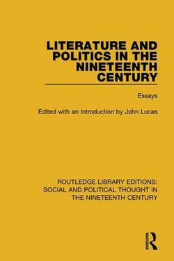 Literature and Politics in the Nineteenth Century Literature and Politics in the Nineteenth Century