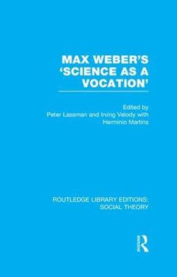 Max Weber's 'Science As a Vocation' Max Weber's 'Science As a Vocation'