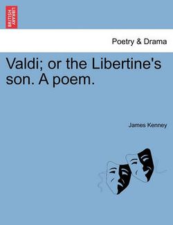 Valdi; Or the Libertine's Son. a Poem. Valdi; Or the Libertine's Son. a Poem.