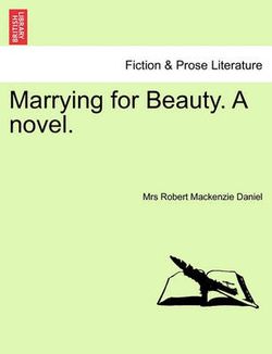 Marrying for Beauty. a Novel. Marrying for Beauty. a Novel.