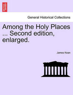 Among the Holy Places ... Second Edition, Enlarged. Among the Holy Places ... Second Edition, Enlarged.