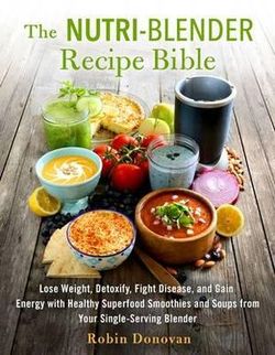 Nutri-Blender Recipe Bible Nutri-Blender Recipe Bible