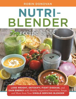 The Nutri-Blender Recipe Bible The Nutri-Blender Recipe Bible