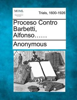 Proceso Contro Barbetti, Alfonso...... Proceso Contro Barbetti, Alfonso......