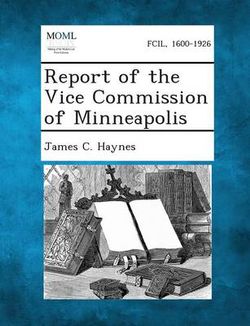Report of the Vice Commission of Minneapolis Report of the Vice Commission of Minneapolis