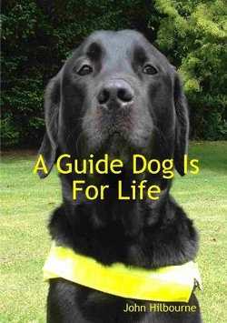 A Guide Dog is for Life A Guide Dog is for Life