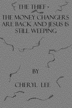The Thief-The Moneychangers Are Back and Jesus Is still Weeping The Thief-The Moneychangers Are Back and Jesus Is still Weeping