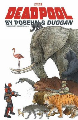 Deadpool by Posehn & Duggan: the Complete Collection Vol. 1 Deadpool by Posehn & Duggan: the Complete Collection Vol. 1